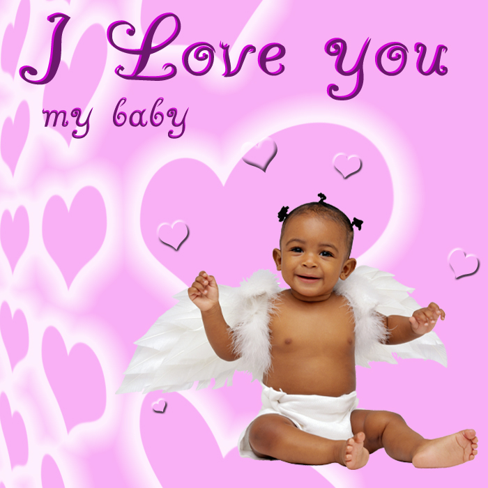 I love you my baby
